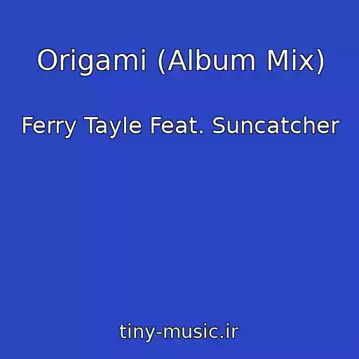 کاور آهنگ Origami (Album Mix) از Ferry Tayle Feat. Suncatcher