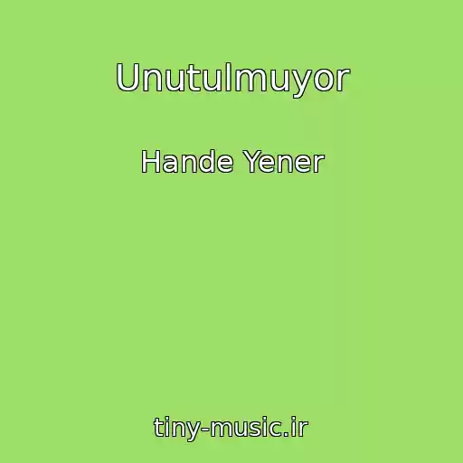 کاور آهنگ Unutulmuyor از Hande Yener