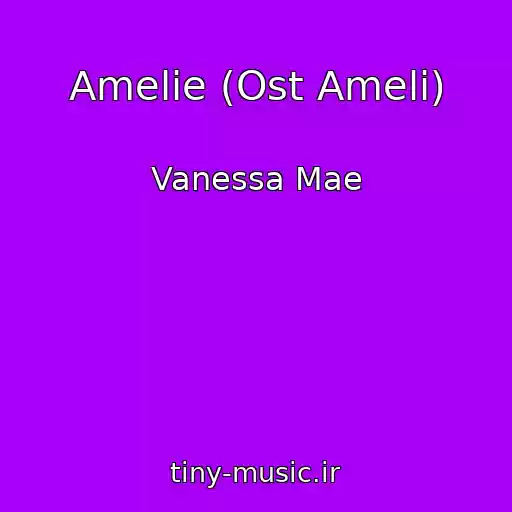 کاور آهنگ Amelie (Ost Ameli) از Vanessa Mae