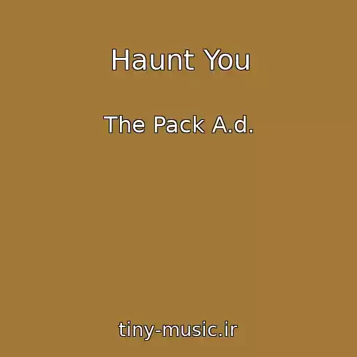 کاور آهنگ Haunt You از The Pack A.d.