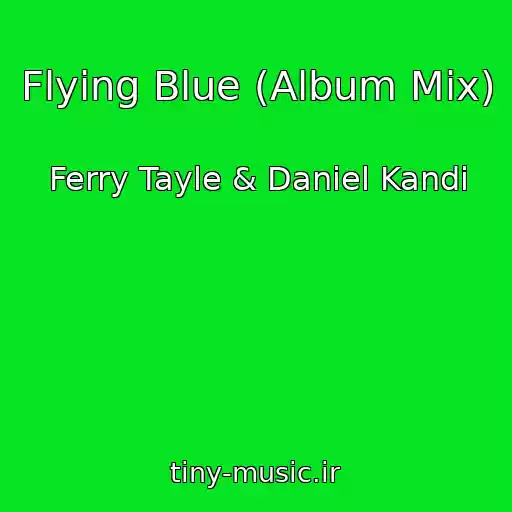 کاور آهنگ Flying Blue (Album Mix) از Ferry Tayle & Daniel Kandi