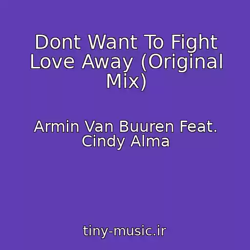 کاور آهنگ Dont Want To Fight Love Away (Original Mix) از Armin Van Buuren Feat. Cindy Alma