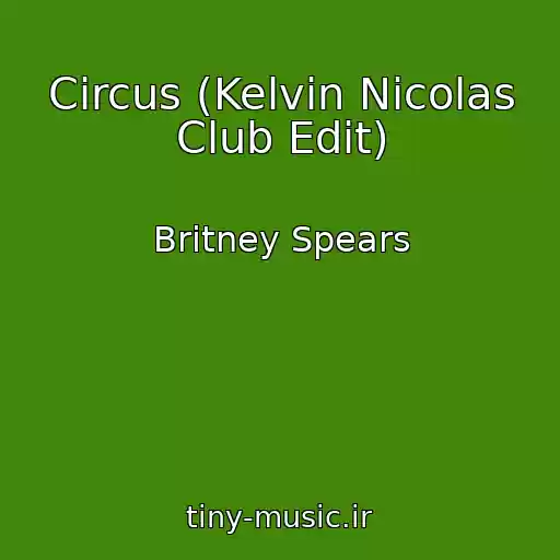 کاور آهنگ Circus (Kelvin Nicolas Club Edit) از Britney Spears