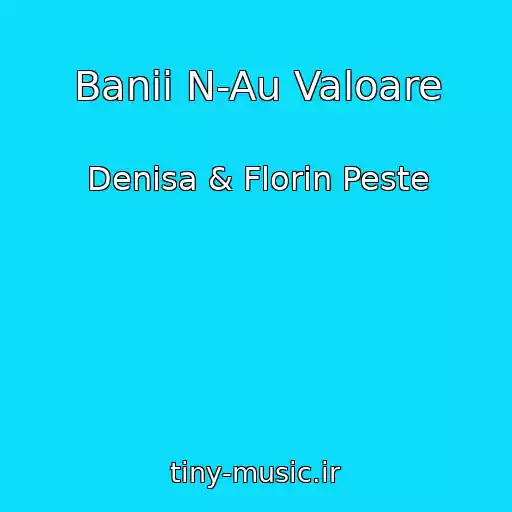 کاور آهنگ Banii N-Au Valoare از Denisa & Florin Peste