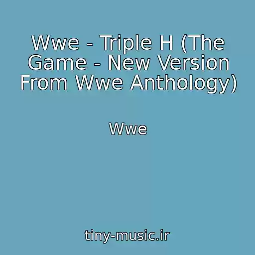 کاور آهنگ Wwe - Triple H (The Game - New Version From Wwe Anthology) از Wwe