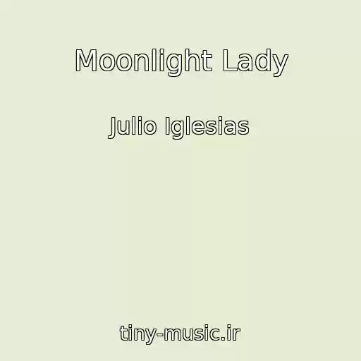 کاور آهنگ Moonlight Lady از Julio Iglesias