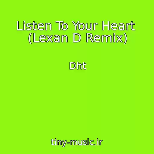 کاور آهنگ Listen To Your Heart  (Lexan D Remix) از Dht