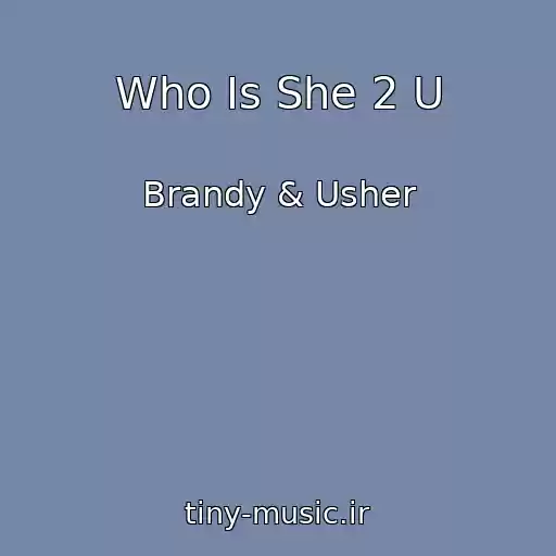 کاور آهنگ Who Is She 2 U از Brandy & Usher
