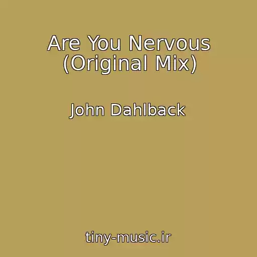 کاور آهنگ Are You Nervous (Original Mix) از John Dahlback