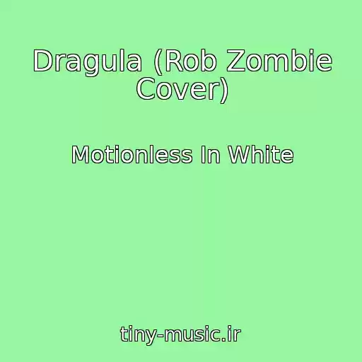 کاور آهنگ Dragula (Rob Zombie Cover) از Motionless In White