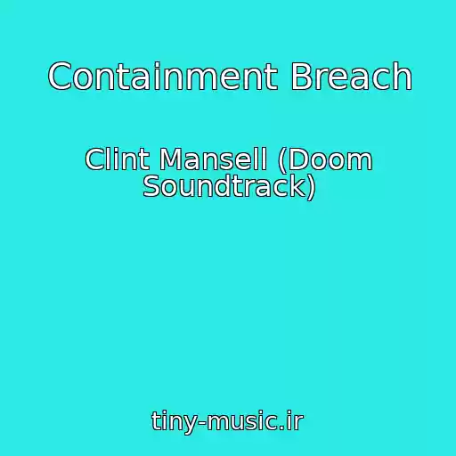 کاور آهنگ Containment Breach از Clint Mansell (Doom Soundtrack)