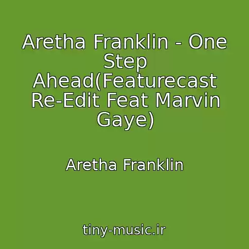 کاور آهنگ Aretha Franklin - One Step Ahead(Featurecast Re-Edit Feat Marvin Gaye) از Aretha Franklin