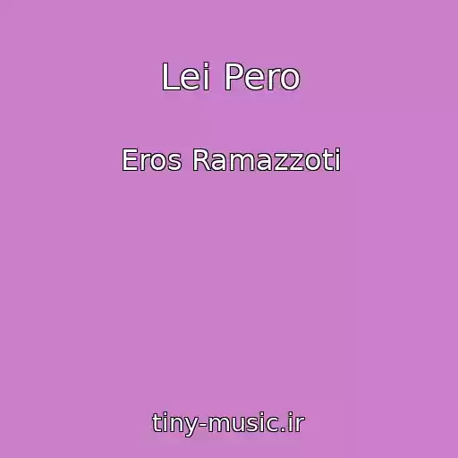 کاور آهنگ Lei Pero از Eros Ramazzoti