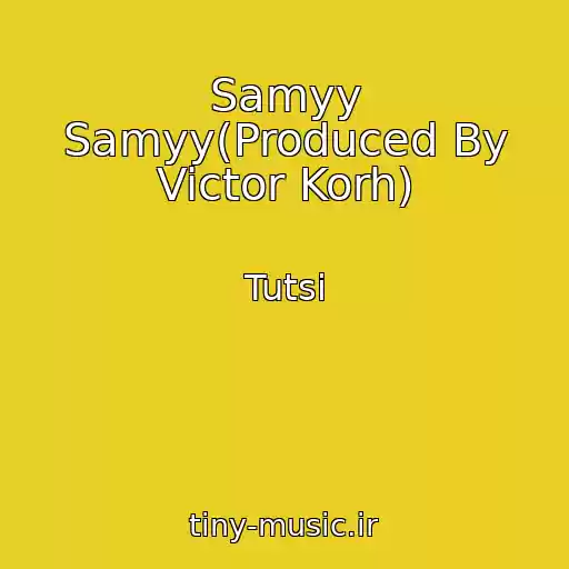 کاور آهنگ Samyy Samyy(Produced By Victor Korh) از Tutsi