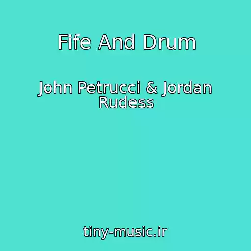 کاور آهنگ Fife And Drum از John Petrucci & Jordan Rudess