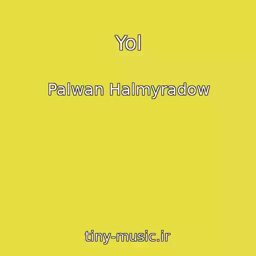 کاور آهنگ Yol از Palwan Halmyradow