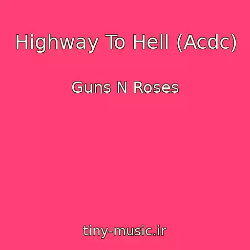 کاور آهنگ Highway To Hell (Acdc) از Guns N Roses