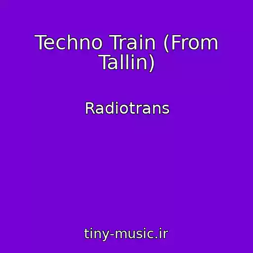 کاور آهنگ Techno Train (From Tallin) از Radiotrans