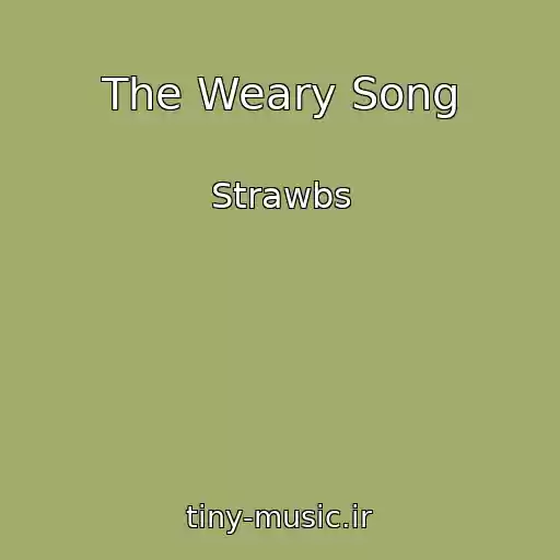 کاور آهنگ The Weary Song از Strawbs