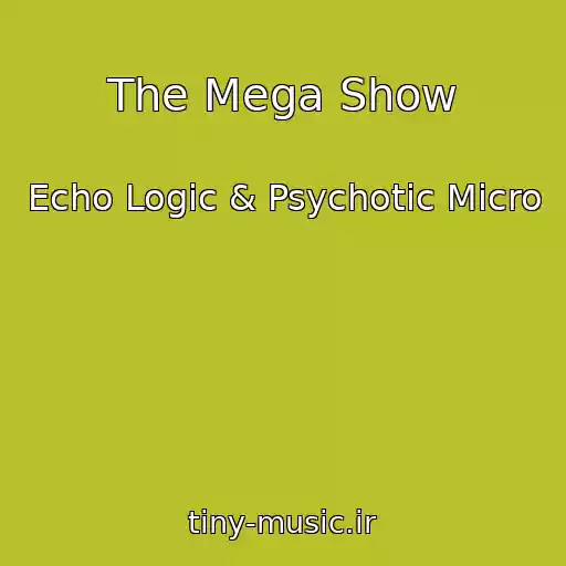 کاور آهنگ The Mega Show از Echo Logic & Psychotic Micro