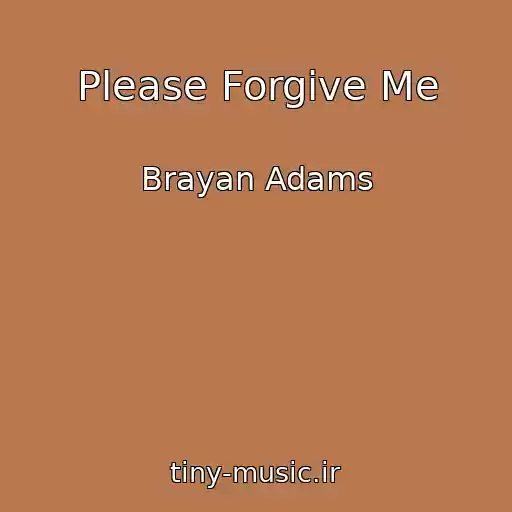 کاور آهنگ Please Forgive Me از Brayan Adams