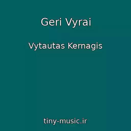 کاور آهنگ Geri Vyrai از Vytautas Kernagis