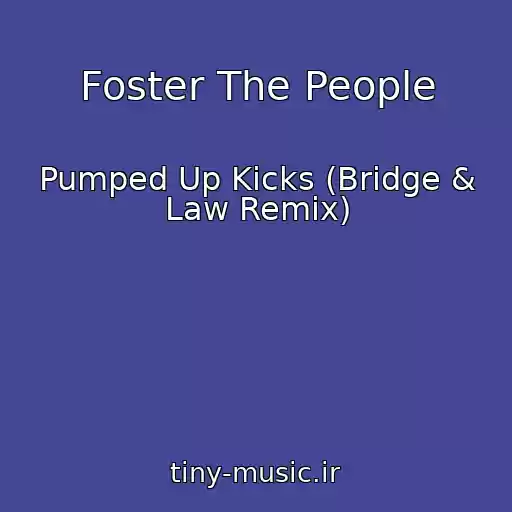 کاور آهنگ Foster The People از Pumped Up Kicks (Bridge & Law Remix)
