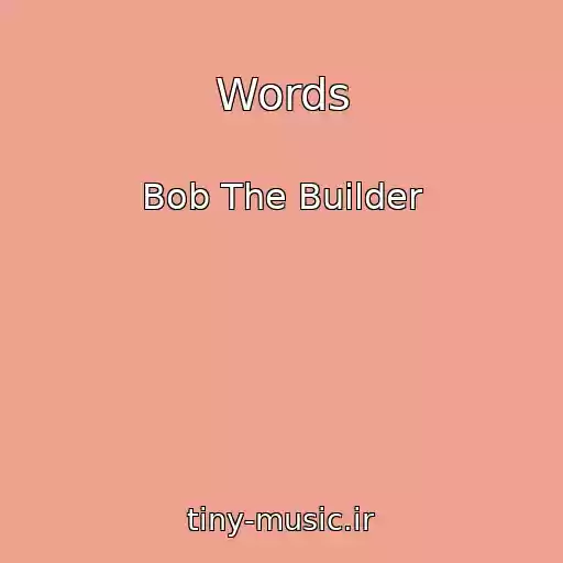 کاور آهنگ Words از Bob The Builder