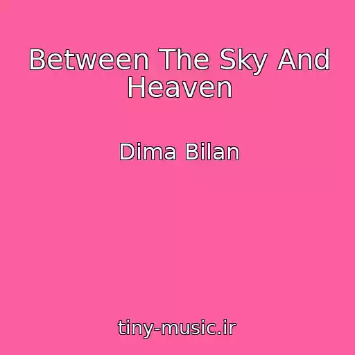 کاور آهنگ Between The Sky And Heaven از Dima Bilan