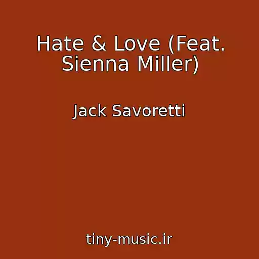 کاور آهنگ Hate & Love (Feat. Sienna Miller) از Jack Savoretti