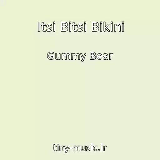 کاور آهنگ Itsi Bitsi Bikini از Gummy Bear