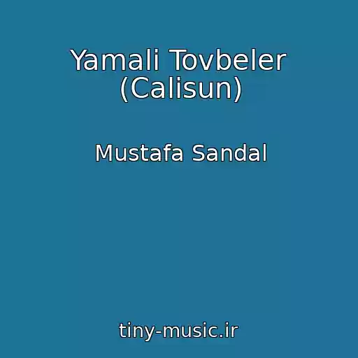 کاور آهنگ Yamali Tovbeler (Calisun) از Mustafa Sandal