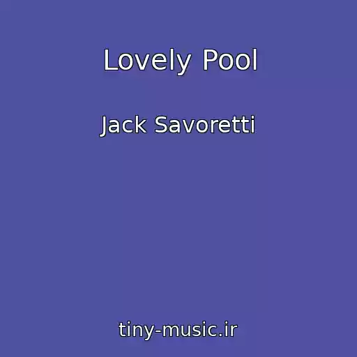 کاور آهنگ Lovely Pool از Jack Savoretti