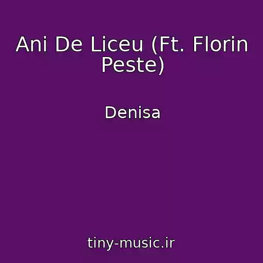 کاور آهنگ Ani De Liceu (Ft. Florin Peste) از Denisa