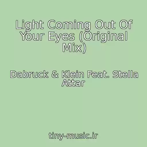 کاور آهنگ Light Coming Out Of Your Eyes (Original Mix) از Dabruck & Klein Feat. Stella Attar