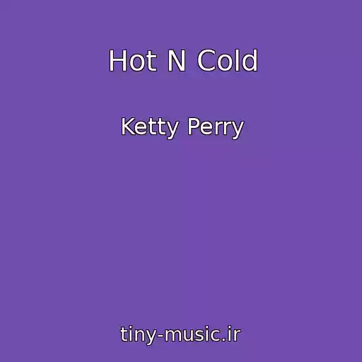 کاور آهنگ Hot N Cold از Ketty Perry