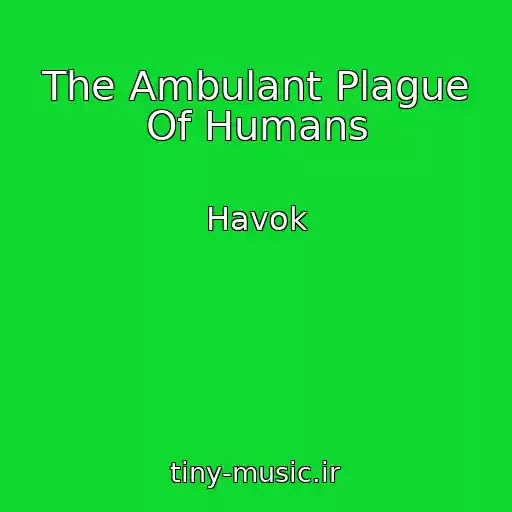 کاور آهنگ The Ambulant Plague Of Humans از Havok