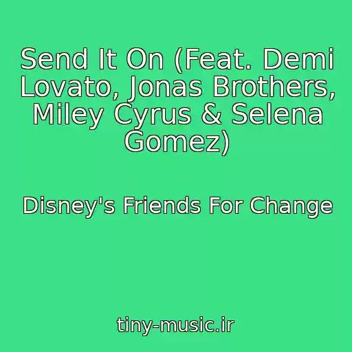 کاور آهنگ Send It On (Feat. Demi Lovato, Jonas Brothers, Miley Cyrus & Selena Gomez) از Disney's Friends For Change