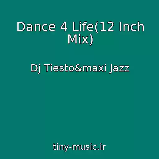 کاور آهنگ Dance 4 Life(12 Inch Mix) از Dj Tiesto&maxi Jazz