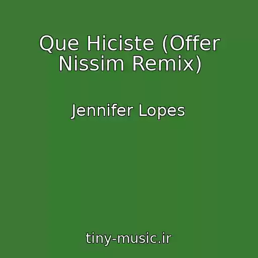 کاور آهنگ Que Hiciste (Offer Nissim Remix) از Jennifer Lopes