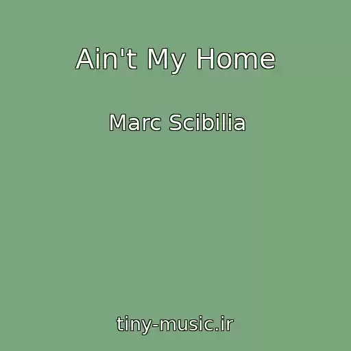 کاور آهنگ Ain't My Home از Marc Scibilia