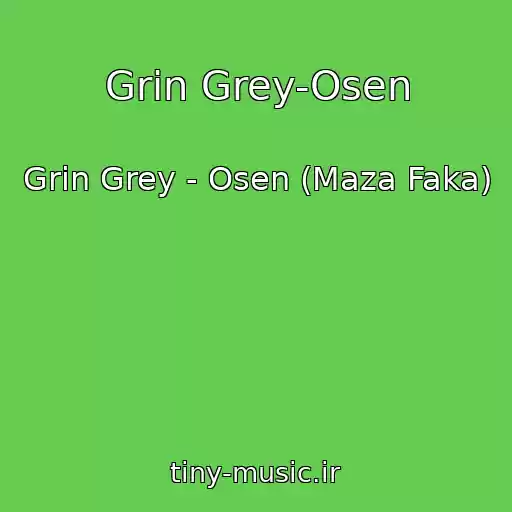 کاور آهنگ Grin Grey-Osen از Grin Grey - Osen (Maza Faka)