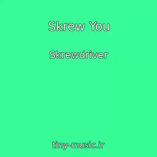 کاور آهنگ Skrew You از Skrewdriver