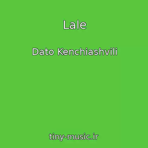کاور آهنگ Lale از Dato Kenchiashvili