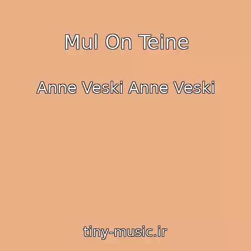 کاور آهنگ Mul On Teine از Anne Veski Anne Veski
