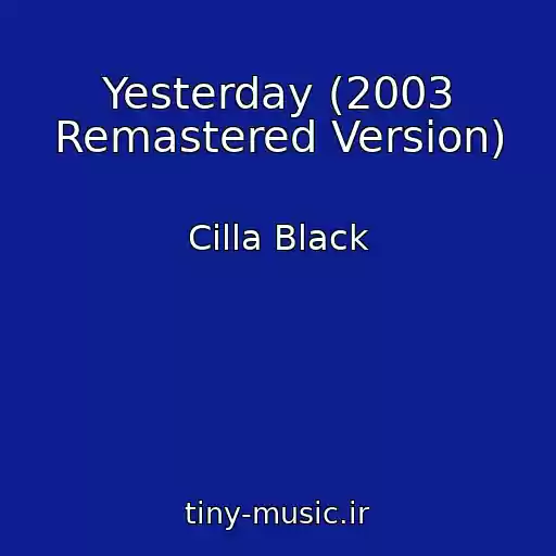 کاور آهنگ Yesterday (2003 Remastered Version) از Cilla Black
