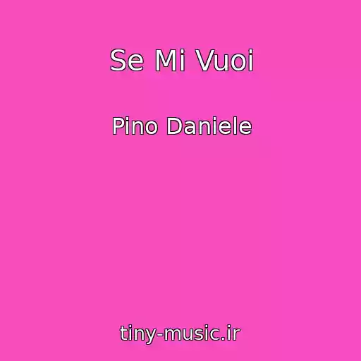 کاور آهنگ Se Mi Vuoi از Pino Daniele
