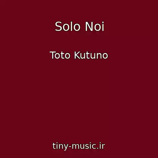 کاور آهنگ Solo Noi از Toto Kutuno