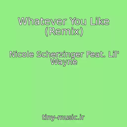 کاور آهنگ Whatever You Like (Remix) از Nicole Scherzinger Feat. Lil' Wayne