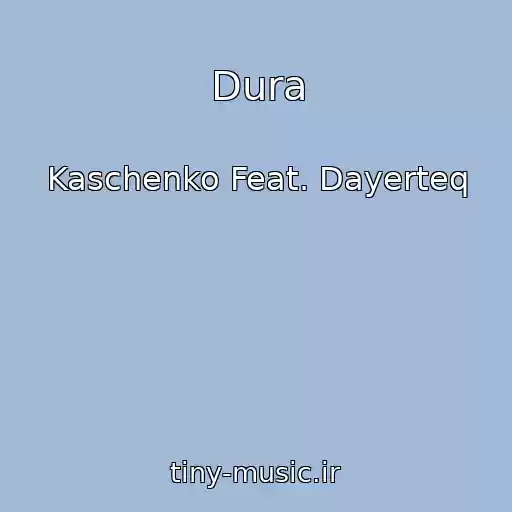 کاور آهنگ Dura از Kaschenko Feat. Dayerteq